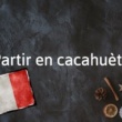 Expression française du jour : Partir en cacahuète