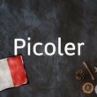 Mot français du jour : Picoler