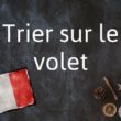 La phrase française du jour : Trier sur le volet