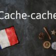 Le mot français du jour : Cache-cache