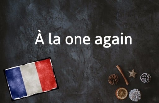 Expression française du jour : À la une encore