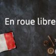 Expression française du jour : En roue libre