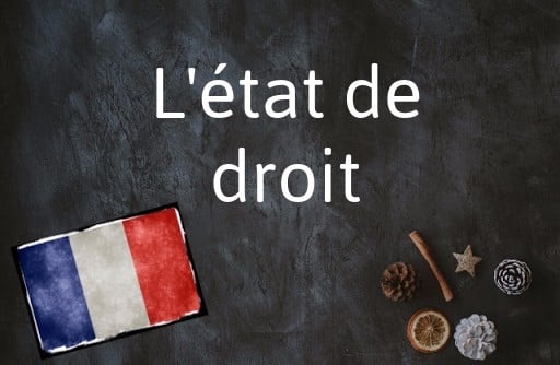 La phrase du jour en français : L'état de droit