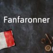 Mot français du jour : Fanfarroner