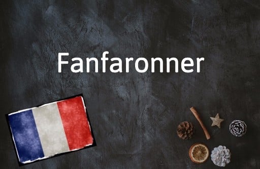 Mot du jour en français : Fanfarroner